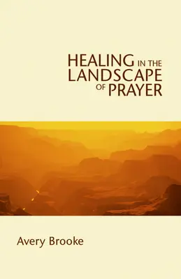 Gyógyulás az ima tájain - Healing in the Landscape of Prayer