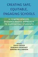 Biztonságos, méltányos, elkötelező iskolák létrehozása: Átfogó, bizonyítékokon alapuló megközelítés a tanulók támogatására - Creating Safe, Equitable, Engaging Schools: A Comprehensive, Evidence-Based Approach to Supporting Students