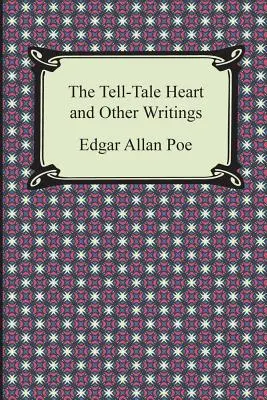 The Tell-Tale Heart and Other Writings (A mesebeli szív és más írások) - The Tell-Tale Heart and Other Writings