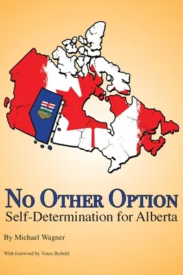 Nincs más lehetőség: Önrendelkezés Albertának - No Other Option: Self-Determination for Alberta