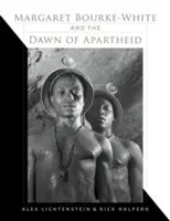 Margaret Bourke-White és az apartheid hajnala - Margaret Bourke-White and the Dawn of Apartheid