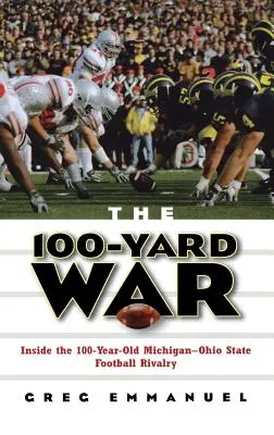 A 100 yardos háború: A 100 éves Michigan-Ohio State futballrivalizálás története - The 100-Yard War: Inside the 100-Year-Old Michigan-Ohio State Football Rivalry