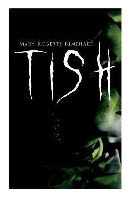 Tish: Tish: The Adventures & Mystery Cases of Letitia Carberry, Tish: Tish: Kronika jejích útěků a výletů & další Tish - Tish: The Adventures & Mystery Cases of Letitia Carberry, Tish: The Chronicle of Her Escapades and Excursions & More Tish