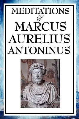 Marcus Aurelius Antoninus elmélkedései - Meditations of Marcus Aurelius Antoninus