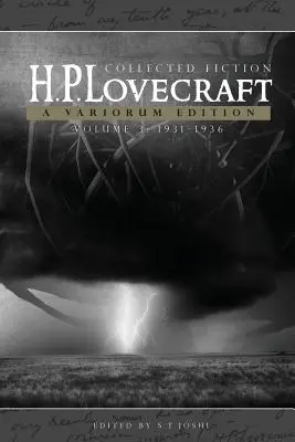 H.P. Lovecraft: Lovecraft: Collected Fiction, 3. kötet (1931-1936): A Variorum Edition: A Variorum Edition - H.P. Lovecraft: Collected Fiction, Volume 3 (1931-1936): A Variorum Edition