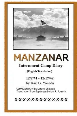 MANZANAR internálótábor naplója (angol fordítás): 12/7/41 - 12/17/42 - MANZANAR Internment Camp Diary (English Translation): 12/7/41 - 12/17/42