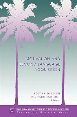 Dornyei: Lang Acq: Motivation & 2nd Lang Acq - Dornyei: Motivation & 2nd Lang Acq