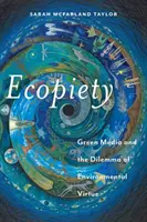 Ecopiety: A zöld média és a környezeti erény dilemmája - Ecopiety: Green Media and the Dilemma of Environmental Virtue