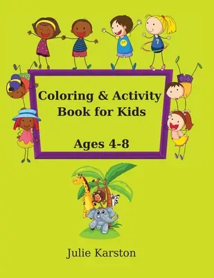 Színező és Activity Book gyerekeknek 4-8 éves korig: Activity Book for Kids Ages 4-8 Másold ki, majd színezd ki a képet Állatokkal és még sok mással! Oktatási A - Coloring and Activity Book for Kids Age 4-8: Activity Book for Kids Ages 4-8 Copy and then color the picture with Animals and much more! Educational A