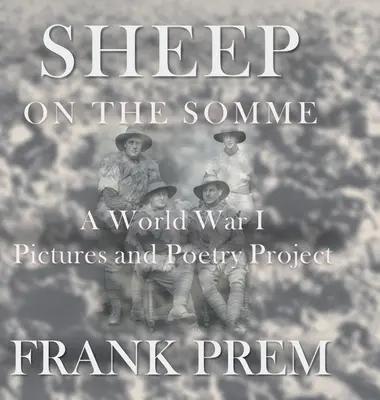 Sheep On The Somme: Egy első világháborús kép- és verseskönyv - Sheep On The Somme: A World War I Picture and Poetry Book