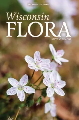 Wisconsin Flora: Wisconsin érrendszeri növényeinek illusztrált útmutatója - Wisconsin Flora: An Illustrated Guide to the Vascular Plants of Wisconsin