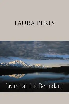 Élet a határon: Laura Pearls összegyűjtött művei - Living at the Boundary: Collected Works of Laura Pearls