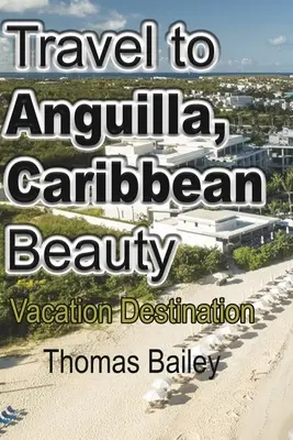 Utazás Anguilla, a karibi szépség - Travel to Anguilla, Caribbean Beauty