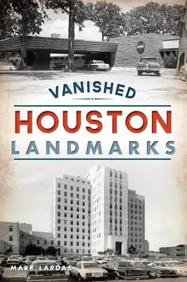 Eltűnt houstoni nevezetességek - Vanished Houston Landmarks