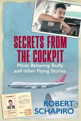 TITOK A KOCKPITBŐL - Rosszul viselkedő pilóták és más repülős történetek - SECRETS FROM THE COCKPIT - Pilots behaving badly and other flying stories