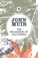 Kalifornia hegyei: A nemzeti parkok megalapítójának lelkes természeti naplója - The Mountains of California: An enthusiastic nature diary from the founder of national parks