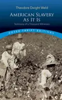 Az amerikai rabszolgaság, ahogyan van: Válogatás ezer tanú vallomásából - American Slavery as It Is: Selections from the Testimony of a Thousand Witnesses