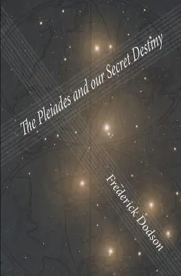 A plejádok és titkos sorsunk - The Pleiades and Our Secret Destiny