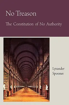 Nincs árulás: A hatalom nélküli alkotmány - No Treason The Constitution of No Authority