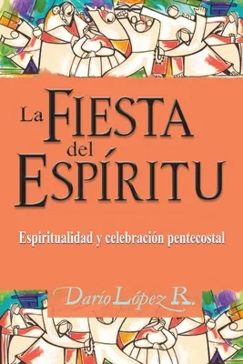 A Lélek ünnepe: Pünkösdi lelkiség és ünneplés - La Fiesta del Espritu: Espiritualidad y celebracin pentecostal