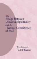 A híd az egyetemes szellemiség és az ember fizikai felépítése között: (cw 202) - The Bridge Between Universal Spirituality and the Physical Constitution of Man: (cw 202)