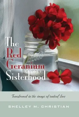 A Vörös Geránium Nővérek: A radikális szeretet képére átalakulva - The Red Geranium Sisterhood: Transformed in the image of radical love