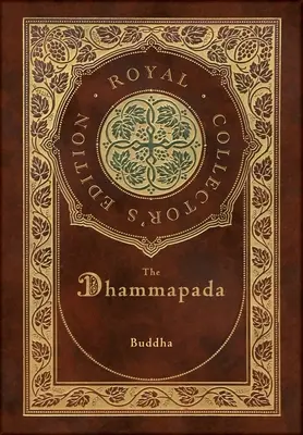 A Dhammapada (Royal Collector's Edition) (tokkal, laminált keményfedeles borítóval) - The Dhammapada (Royal Collector's Edition) (Case Laminate Hardcover with Jacket)