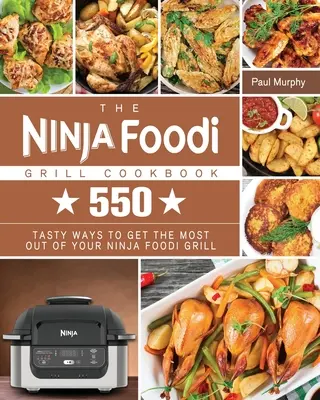 A Ninja Foodi Grill szakácskönyv - The Ninja Foodi Grill Cookbook