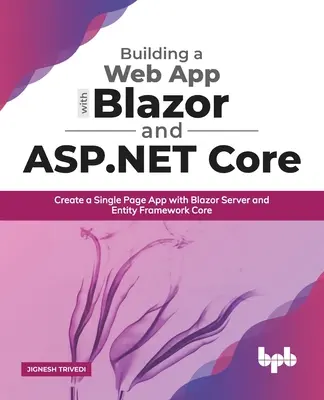 Webalkalmazás építése Blazorral és ASP .Net Core-ral: Egyoldalas alkalmazás létrehozása Blazor Server és Entity Framework Core segítségével - Building a Web App with Blazor and ASP .Net Core: Create a Single Page App with Blazor Server and Entity Framework Core