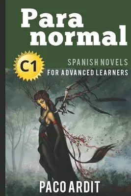 Španělské romány: Paranormální jevy (Španělské romány pro pokročilé - C1) - Spanish Novels: Paranormal (Spanish Novels for Advanced Learners - C1)