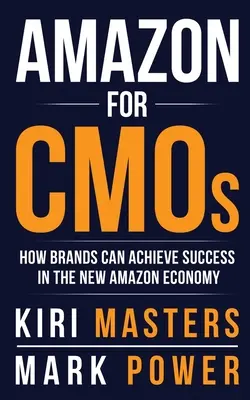 Amazon CMO-knak: Hogyan érhetnek el sikereket a márkák az új Amazon-gazdaságban? - Amazon For CMOs: How Brands Can Achieve Success in the New Amazon Economy