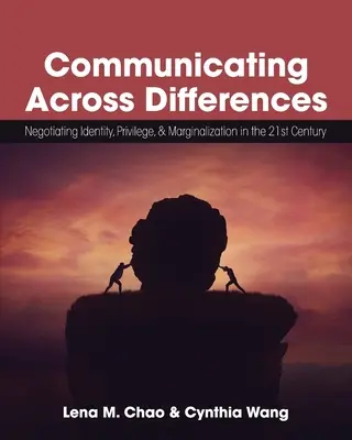 Kommunikáció a különbségeken át: Az identitás, a kiváltságok és a marginalizáció tárgyalása a 21. században - Communicating Across Differences: Negotiating Identity, Privilege, and Marginalization in the 21st Century