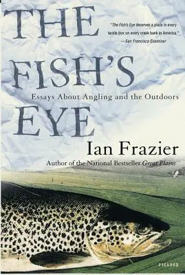 The Fish's Eye: Esszék a horgászatról és a természetről - The Fish's Eye: Essays about Angling and the Outdoors