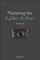 A Fujifilm X-Pro 1 elsajátítása - Mastering the Fujifilm X-Pro 1