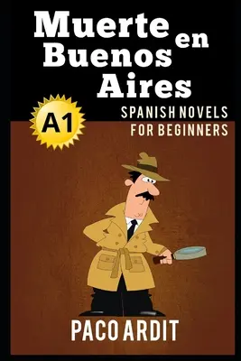 Spanyol regények: Muerte en Buenos Aires (Spanyol regények kezdőknek - A1) - Spanish Novels: Muerte en Buenos Aires (Spanish Novels for Beginners - A1)