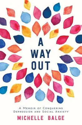 A Way Out: A depresszió és a szociális szorongás leküzdésének emlékirata - A Way Out: A Memoir of Conquering Depression and Social Anxiety