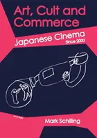 Művészet, kultusz és kereskedelem: Japán film 2000 óta - Art, Cult and Commerce: Japanese Cinema Since 2000