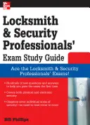 Lakatos és biztonsági szakemberek vizsgakönyvének tanulmányi útmutatója - Locksmith and Security Professionals' Exam Study Guide