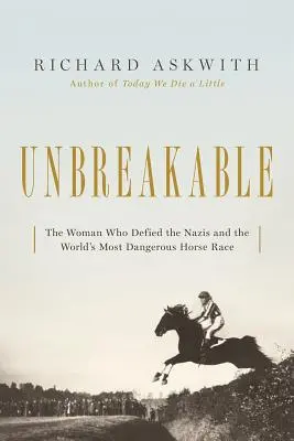 Unbreakable: A nő, aki dacolt a nácikkal a világ legveszélyesebb lóversenyén - Unbreakable: The Woman Who Defied the Nazis in the World's Most Dangerous Horse Race