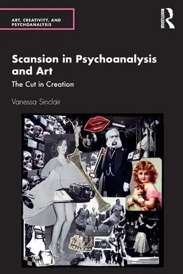 Scansion a pszichoanalízisben és a művészetben: A vágás az alkotásban - Scansion in Psychoanalysis and Art: The Cut in Creation