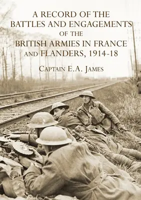 A BRITISH ARMIES in FRANCE & FLANDERS 1914-18 BATTLES & ENGAGEMENTES A RECORD of the BATTLES & ENGAGEMENTIONS in FRANCIAORSZÁG & FLANDERS 1914-18 - A RECORD of the BATTLES & ENGAGEMENTS of the BRITISH ARMIES in FRANCE & FLANDERS 1914-18