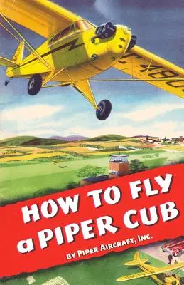 Hogyan kell repülni egy Piper Cub-ot - How To Fly a Piper Cub