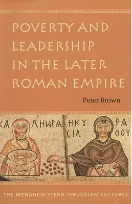 Szegénység és vezetés a későbbi Római Birodalomban - Poverty and Leadership in the Later Roman Empire