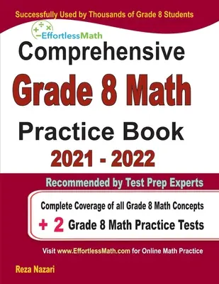 Átfogó 8. osztályos matematikai gyakorlókönyv: A 8. osztály összes matematikai fogalmának teljes lefedettsége + 2 8. osztályos matematikai gyakorló teszt - Comprehensive Grade 8 Math Practice Book: Complete Coverage of all Grade 8 Math Concepts + 2 Grade 8 Math Practice Tests