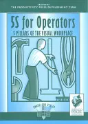 5s for Operators: A vizuális munkahely 5 pillére - 5s for Operators: 5 Pillars of the Visual Workplace