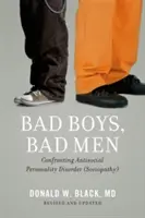 Bad Boys, Bad Men: Szembenézés az antiszociális személyiségzavarral (szociopátia) - Bad Boys, Bad Men: Confronting Antisocial Personality Disorder (Sociopathy)