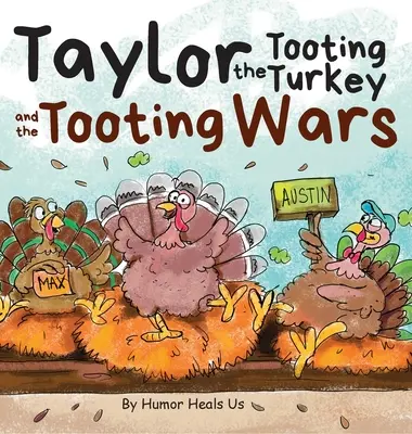 Taylor, a fingó pulyka és a fingó háborúk: történet a fingó pulykákról - Taylor the Tooting Turkey and the Tooting Wars: A Story About Turkeys Who Toot (Fart)