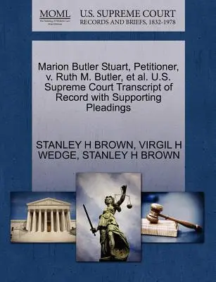 Marion Butler Stuart, kérelmező, V. Ruth M. Butler, et al. U.S. Supreme Court Transcript of Record with Supporting Pleadings - Marion Butler Stuart, Petitioner, V. Ruth M. Butler, et al. U.S. Supreme Court Transcript of Record with Supporting Pleadings