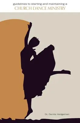 Útmutató egy egyházi táncszolgálat elindításához és fenntartásához - Guidelines to Starting and Maintaining a Church Dance Ministry