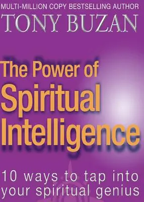 A szellemi intelligencia ereje: 10 módja annak, hogy kihasználd a szellemi zsenialitásodat - The Power of Spiritual Intelligence: 10 ways to tap into your spiritual genius